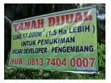 Tanah dijual Luas 17.000 m2 (1.5 Ha Lebih) Untuk Dijadikan Perumahan/Pemukiman Warga dan dicari developer untuk bekerja sama mengembangkannya Hub: 0813 7404 0007 (TP)